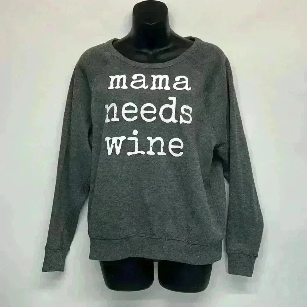Mama, needs, wine, gray sweatshirt, large neck opening size small